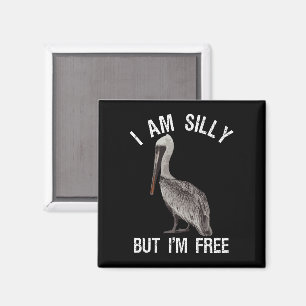 Jag är Fånig, men jag är gratis... Stupid Pelican Magnet
