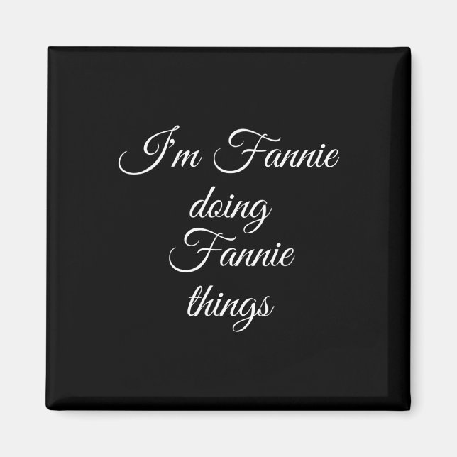 Jag är Fannie Doing Fannie Sak Funny Birthday Namn Magnet (Framsidan)