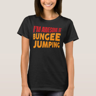 Jag är Fantastisk på Bungee Jumping Bungee Jumper T Shirt