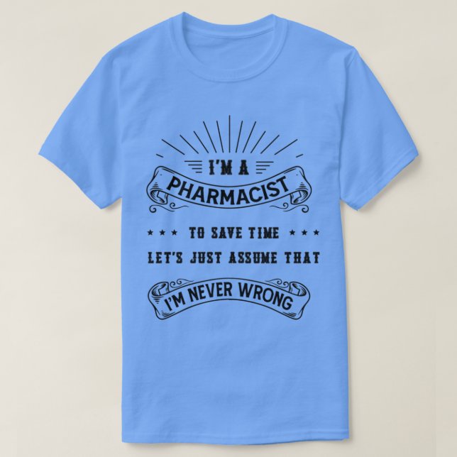 Jag är farmaceut på Spara Time Lets antar att jag  T Shirt (Design framsida)