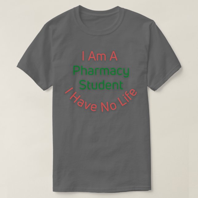 Jag är farmaceut Student och har inget liv 6 T Shirt (Design framsida)