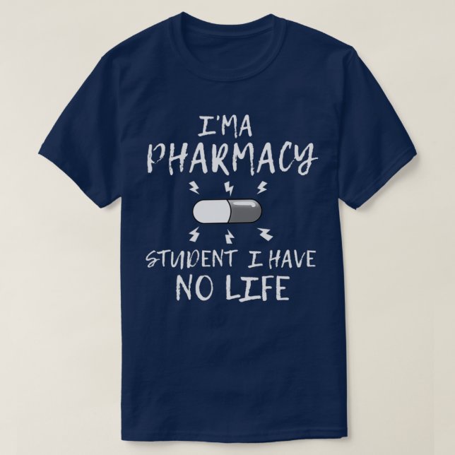 Jag är farmaceutisk Student och har ingen livsuppe T Shirt (Design framsida)