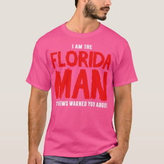 Jag är Florida man, nyheterna varnade dig för T Shirt