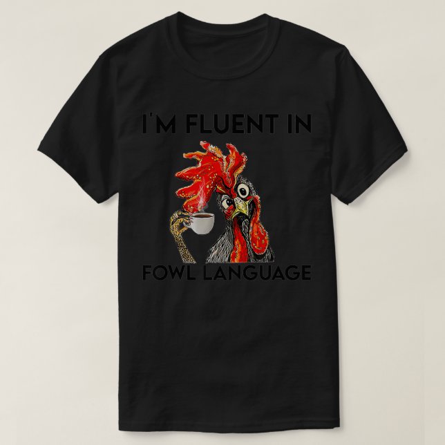 Jag är Fluent in Fowl Language Funny Chicken  T Shirt (Design framsida)