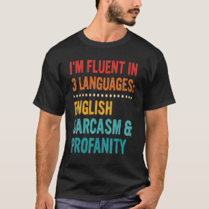 Jag är flytande på tre språk engelska Sarcasm & Pr T Shirt