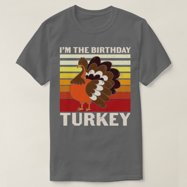 Jag är födelsedagskalkonen Lung Thanksgiving Birth T Shirt (Design framsida)