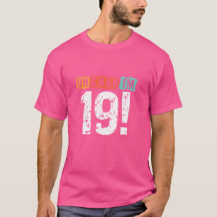 Jag är för 19 år sen... Den 19:e födelsedagshusen. T Shirt
