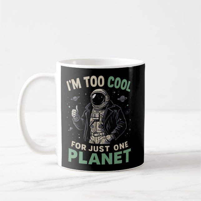 Jag är för cool för bara en planet kaffemugg (Vänster)