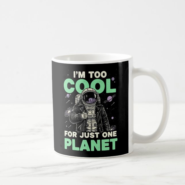 Jag är för cool för bara en planet kaffemugg (Höger)