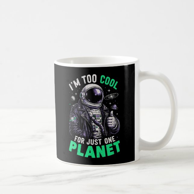 Jag är för cool för bara en planet kaffemugg (Höger)