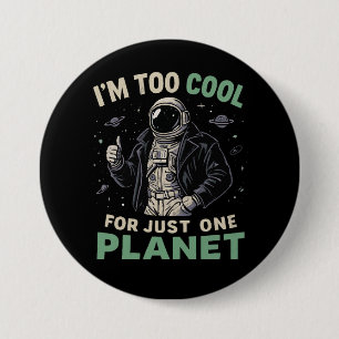 Jag är för cool för bara en planet knapp