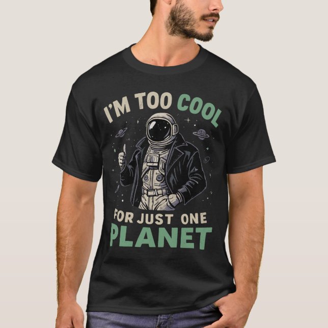 Jag är för cool för bara en planet t shirt (Framsida)