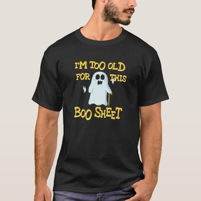 Jag är för gammal för Boo Lakan Funny Halloween T Shirt (Framsida)