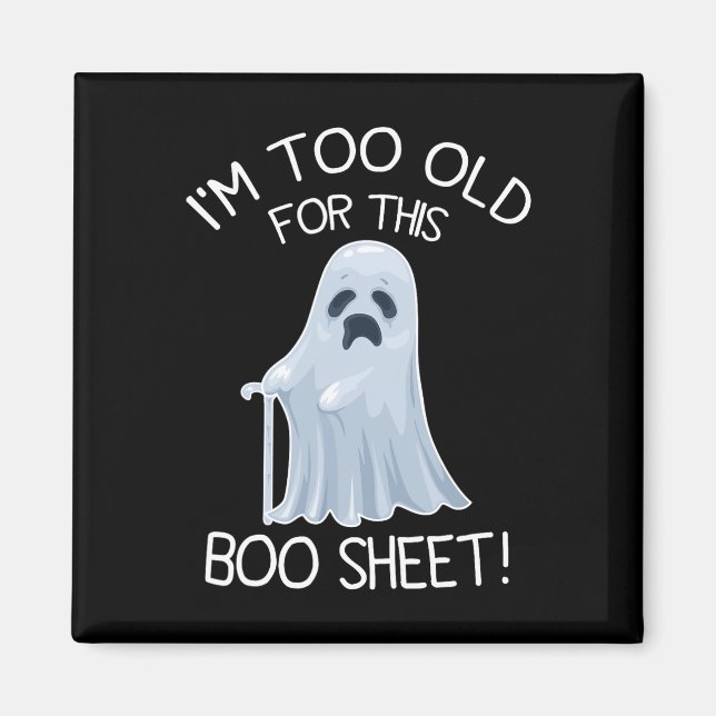 Jag är för gammal för Boo Lakan Lazy Halloween Gho Magnet (Framsidan)