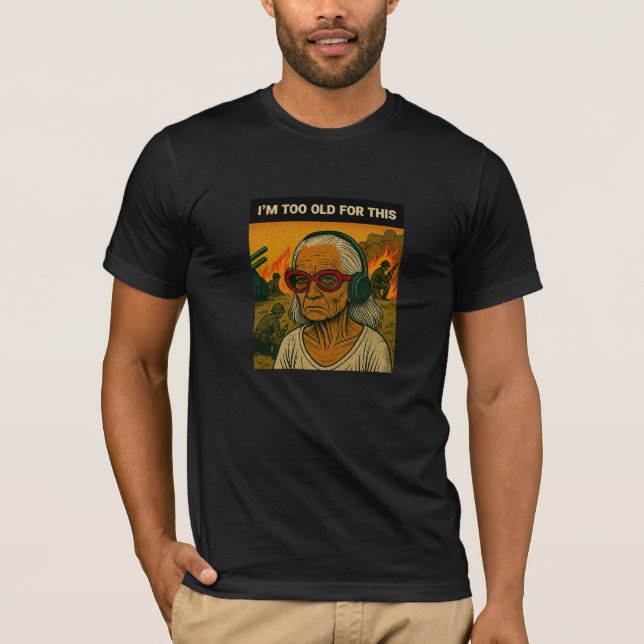 Jag är för gammal för detta t shirt (Framsida)