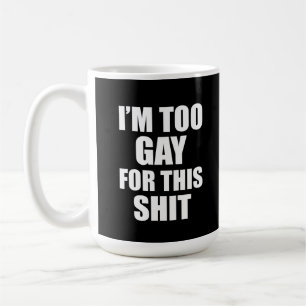Jag är för gay för det här kaffemugg
