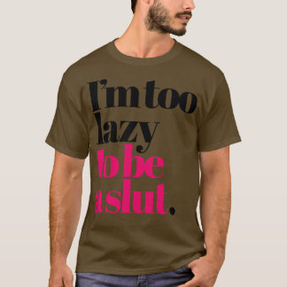 Jag är för lat för att vara ett stygt talesätt för t shirt