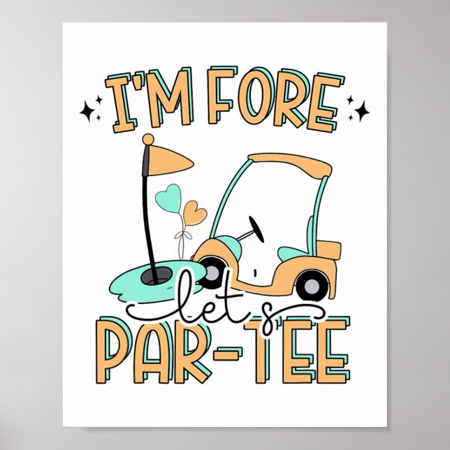 Jag är för Let's Par-tee Rolig Golf 4-årsdag Gol Poster (Framsidan)