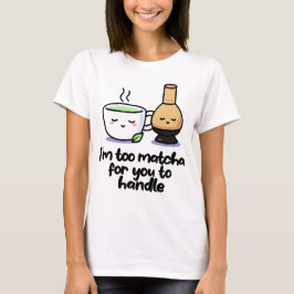 Jag är för Matcha Japanska Tea Tecknad Kopp T-Shir T Shirt