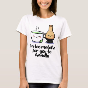 Jag är för Matcha Japanska Tea Tecknad Kopp T-Shir T Shirt
