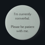 Jag är för närvarande icke-verbal knapp<br><div class="desc">Det här är en knapp som är avsedd att göra det lättare att informera andra som du för närvarande inte kan tala.</div>