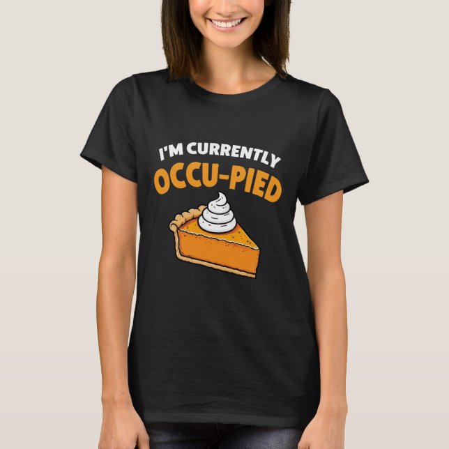 Jag är för närvarande ockuperad t shirt (Framsida)