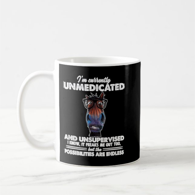 Jag är för närvarande omedicinerad och oövervakad. kaffemugg (Vänster)