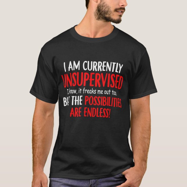 Jag är för närvarande oövervakad, jag vet att det  t shirt (Framsida)