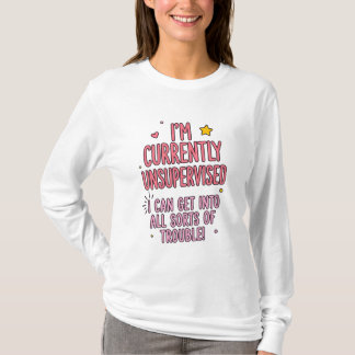 Jag är för närvarande utan övervakning Kvinnors T Shirt