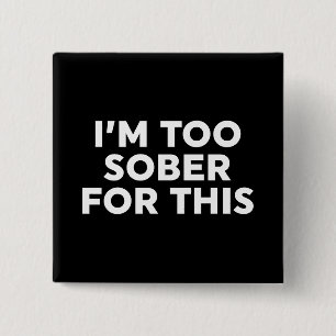 Jag är för nykter för det här knapp