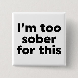 Jag är för nykter för det här knapp