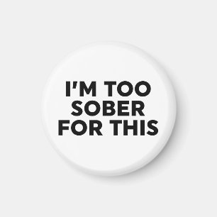 Jag är för nykter för det här magnet