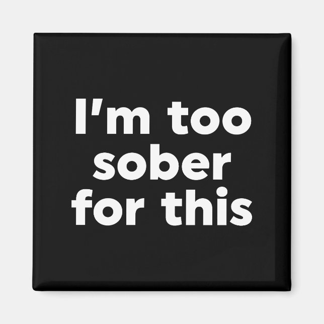 Jag är för nykter för det här magnet (Framsidan)