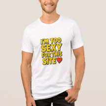 "Jag är för sexig för den här platsen" t-shirt