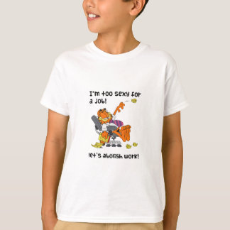 Jag är för sexig för ett jobb som gör att vi kan l t shirt