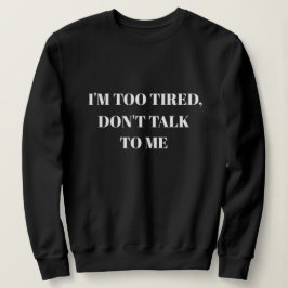JAG ÄR FÖR TIRED, TALA INTE MED MIG T SHIRT