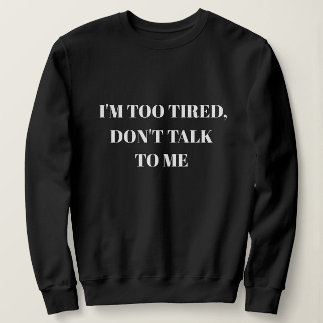JAG ÄR FÖR TIRED, TALA INTE MED MIG T SHIRT (Design framsida)