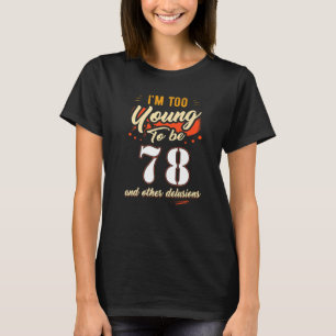 Jag är för ung för att vara 78-åring i 78 år t shirt