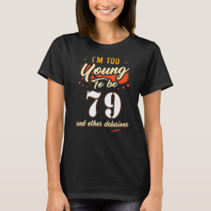 Jag är för ung för att vara 79-åring i 79 år t shirt