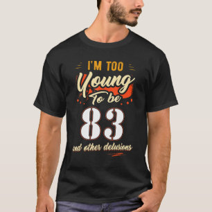 Jag är för ung för att vara 83 år gammal i 83 år t shirt