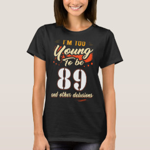 Jag är för ung för att vara 89 år gammal i 89 år t shirt
