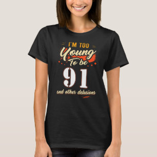 Jag är för ung för att vara 91-åring i 91 år t shirt