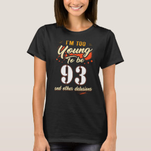 Jag är för ung för att vara 93-åring i 93 år gamma t shirt