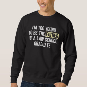 Jag är för ung för att vara far till en jurist lång ärmad tröja