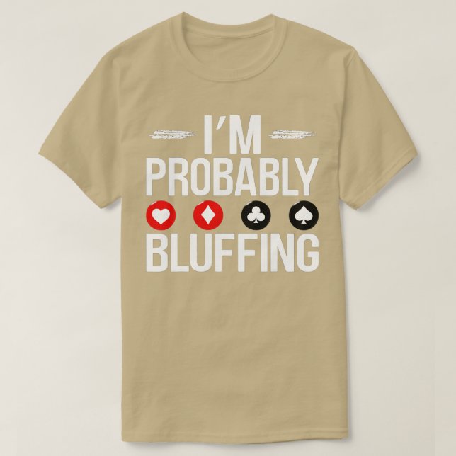 Jag är förmodligen Bluffing Funny Casino Game Play T Shirt (Design framsida)