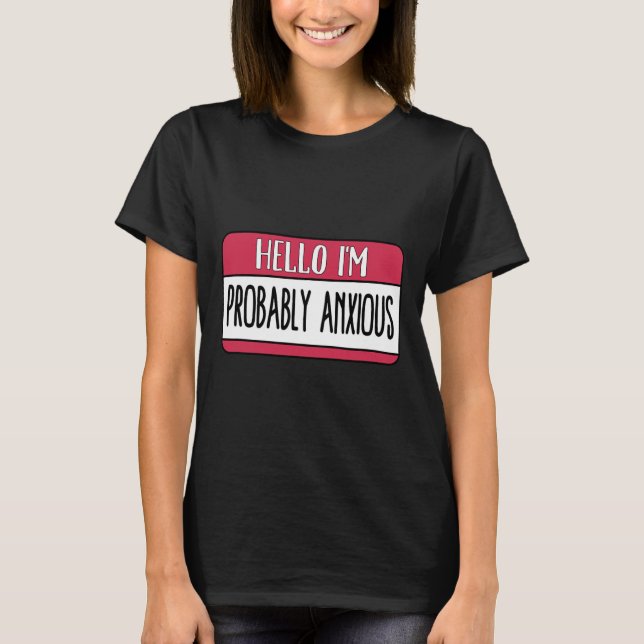 Jag är förmodligen en farlig psykisk hälsa t shirt (Framsida)
