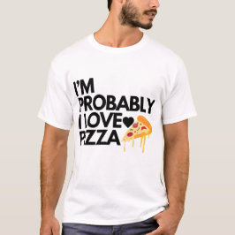 Jag är förmodligen vänner i kärlek pizzabaget papp t shirt