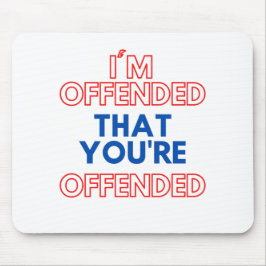 Jag är förolämpad att du är förolämpad musmatta