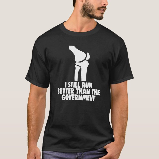 Jag är fortfarande bättre än Springa än regeringen T Shirt (Framsida)