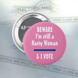 Jag är fortfarande en Nasty Woman I Vote Knapp